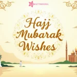 100+ Hajj Mubarak Wishes, Messages & Quotes 2025 for Loved Ones