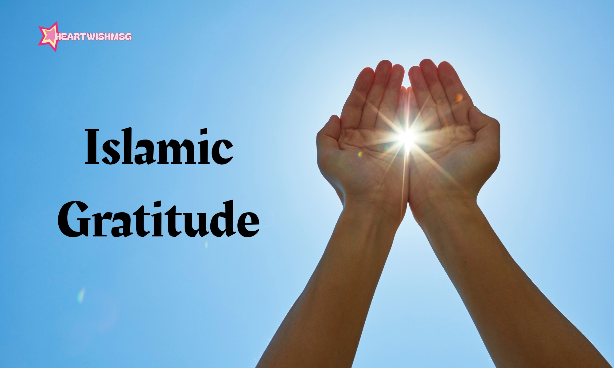 You are currently viewing How to Practice Gratitude in Islam: Simple Steps for a Blessed Life