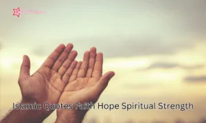 Read more about the article 100+ Powerful Islamic Quotes to Inspire Faith, Hope & Spiritual Strength