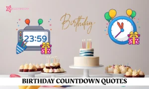 Read more about the article 500+ Birthday Countdown Quotes for Every Special Day