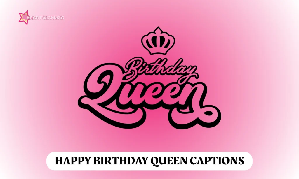 Happy Birthday Queen Captions