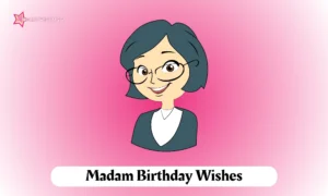 Read more about the article 200+ Elegant ‘Madam’ Birthday Wishes [Updated June 2025]