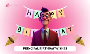 Read more about the article 250+ Best Birthday Wishes for Principal from Teachers & Students