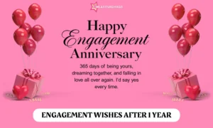 Read more about the article 350+ 1-Year Engagement Wishes & Quotes for True Love