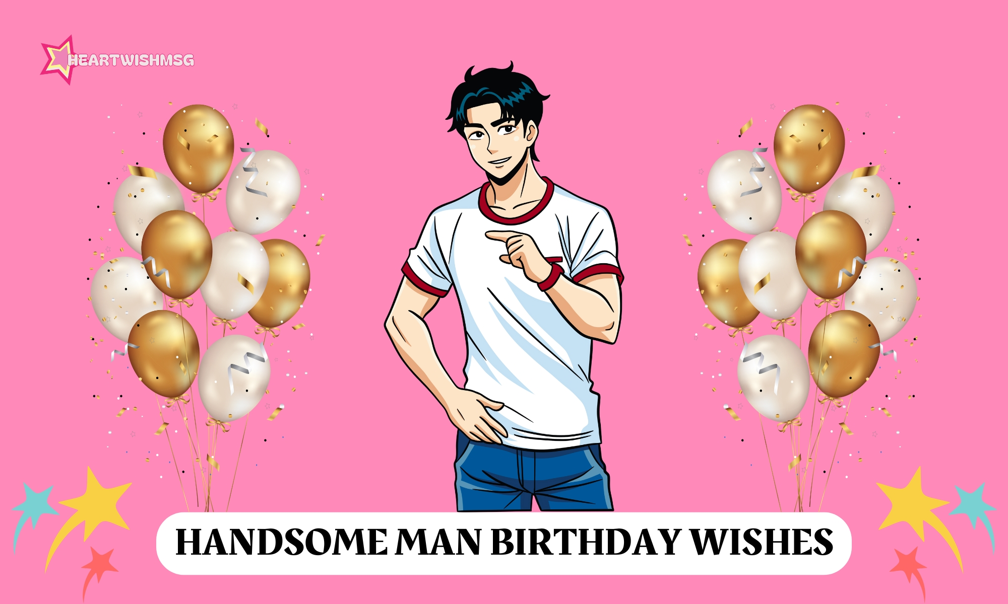 You are currently viewing 250+ Handsome Man Birthday Wishes to Melt His Heart (2025)