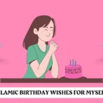 199+ Islamic Birthday Wishes for Myself with Duas & Captions