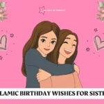 150+ Islamic Birthday Wishes for Sister with Duas & Love 🌙