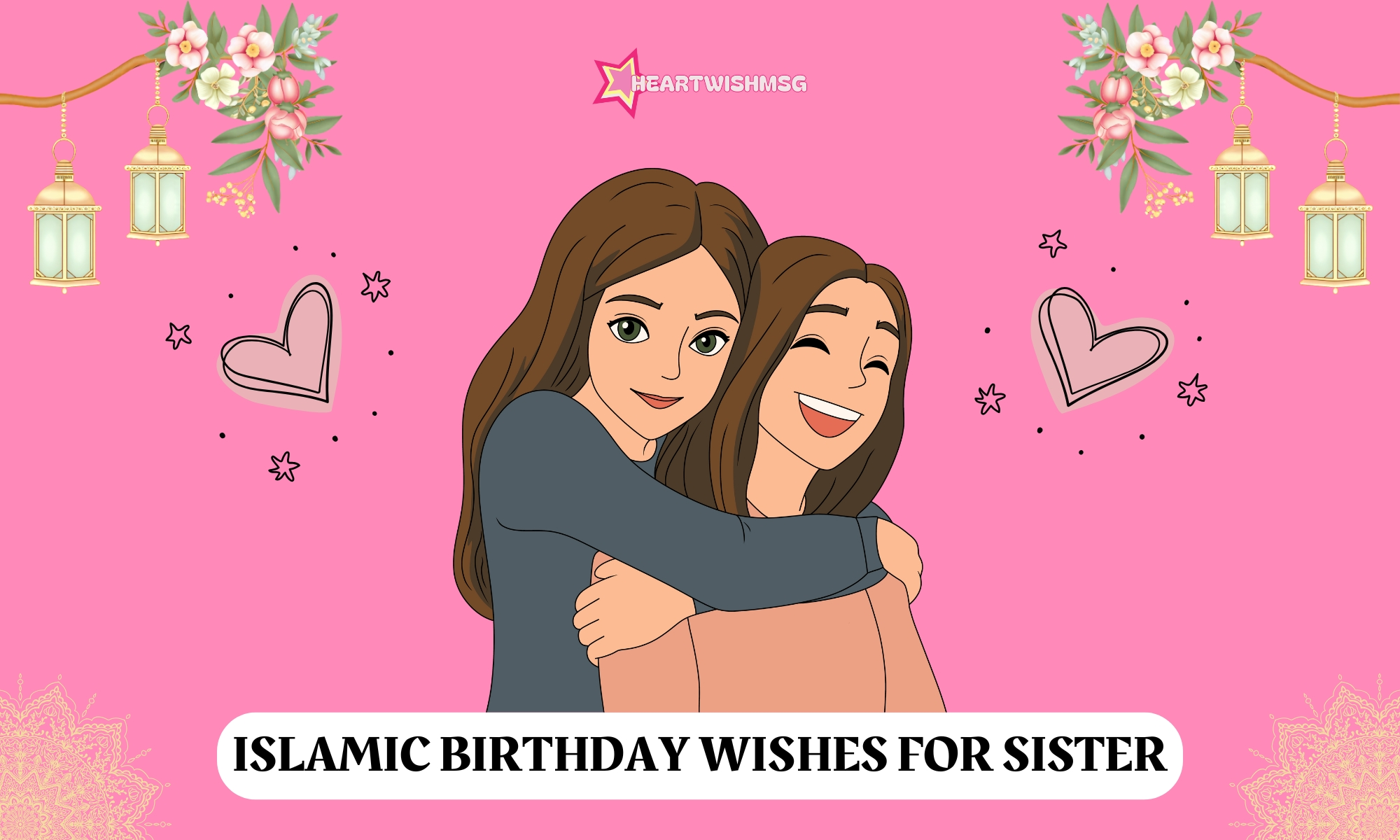 You are currently viewing 150+ Islamic Birthday Wishes for Sister with Duas & Love 🌙