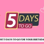 🎉 Just 5 Days to Go for Your Birthday 2025 – Let the Countdown Begin!