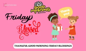 Read more about the article 500+ Thankful Good Morning Friday Blessings for Peace & Joy